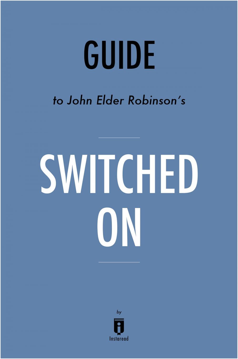 Big bigCover of Guide to John Elder Robison’s Switched On by Instaread