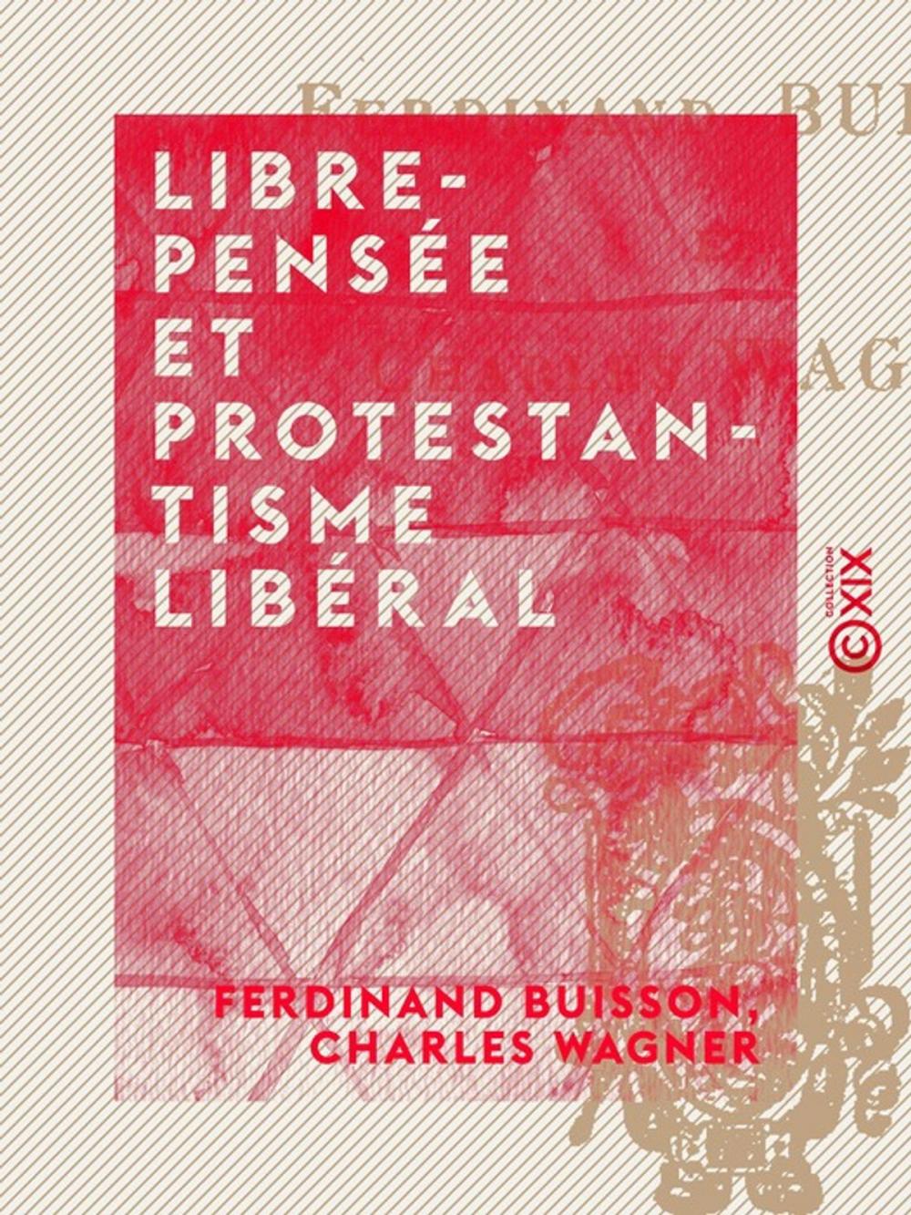 Big bigCover of Libre-Pensée et Protestantisme libéral