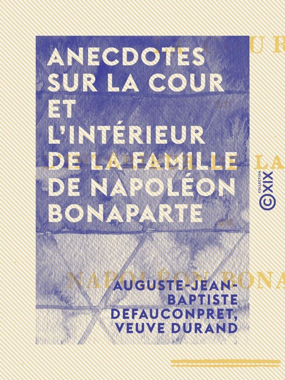 Big bigCover of Anecdotes sur la cour et l'intérieur de la famille de Napoléon Bonaparte