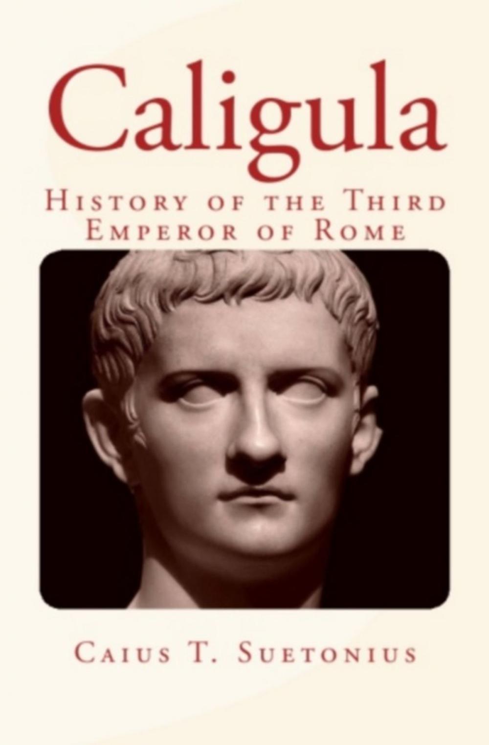 Big bigCover of Caligula : History of the Third Emperor of Rome