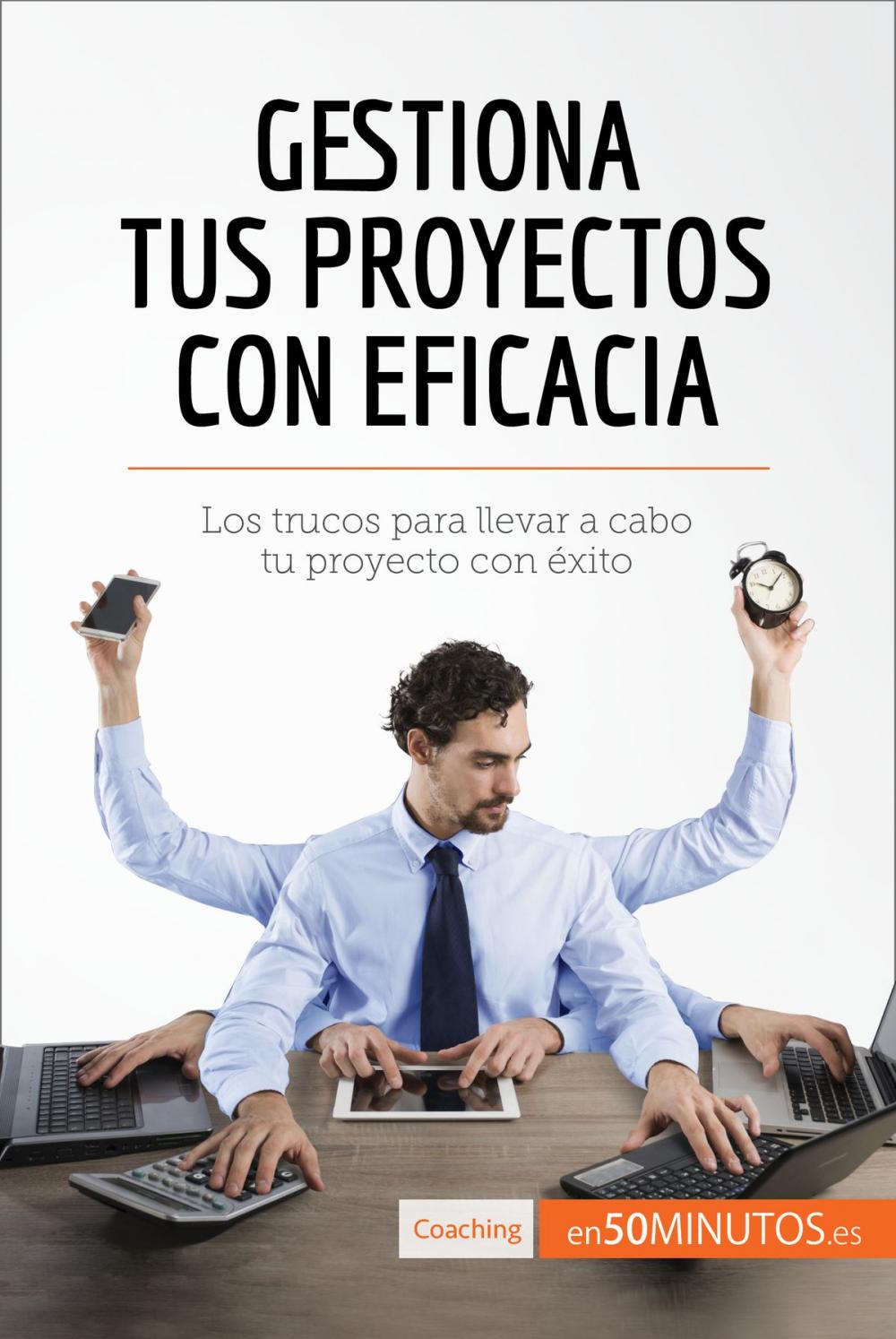 Big bigCover of Gestiona tus proyectos con eficacia