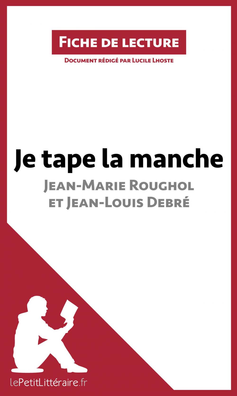 Big bigCover of Je tape la manche de Jean-Marie Roughol et Jean-Louis Debré (Fiche de lecture)