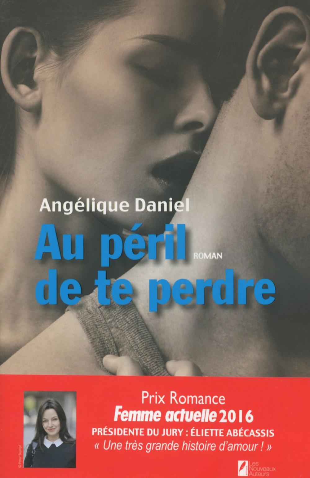 Big bigCover of Au péril de te perdre. Gagnant Prix Romance Femme Actuelle 2016