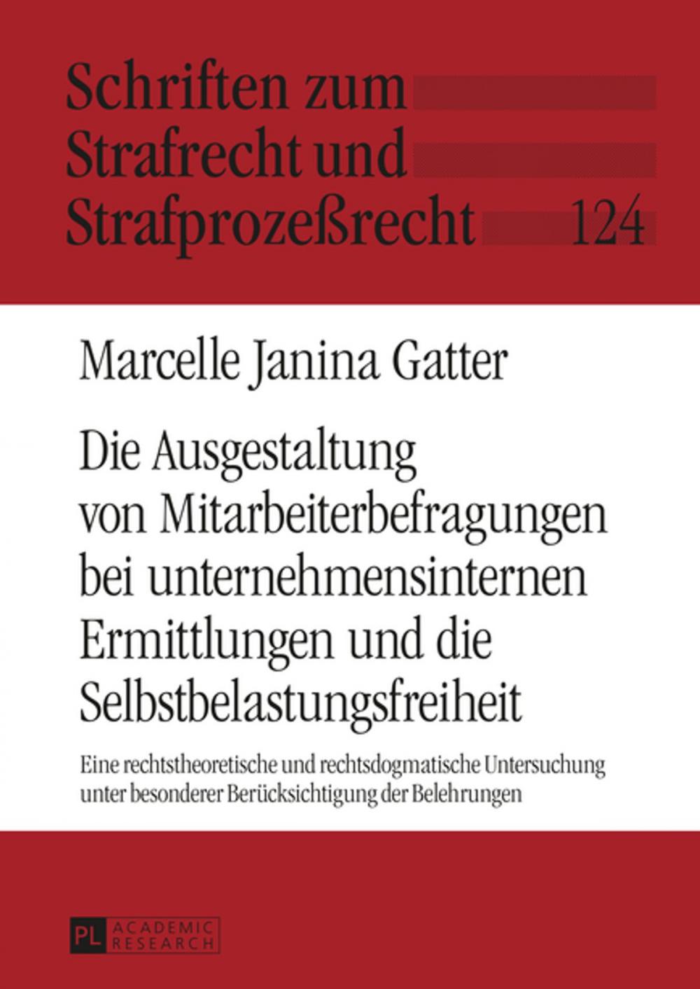 Big bigCover of Die Ausgestaltung von Mitarbeiterbefragungen bei unternehmensinternen Ermittlungen und die Selbstbelastungsfreiheit