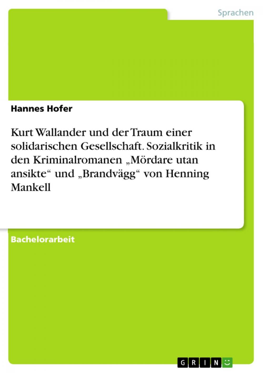 Big bigCover of Kurt Wallander und der Traum einer solidarischen Gesellschaft. Sozialkritik in den Kriminalromanen 'Mördare utan ansikte' und 'Brandvägg' von Henning Mankell