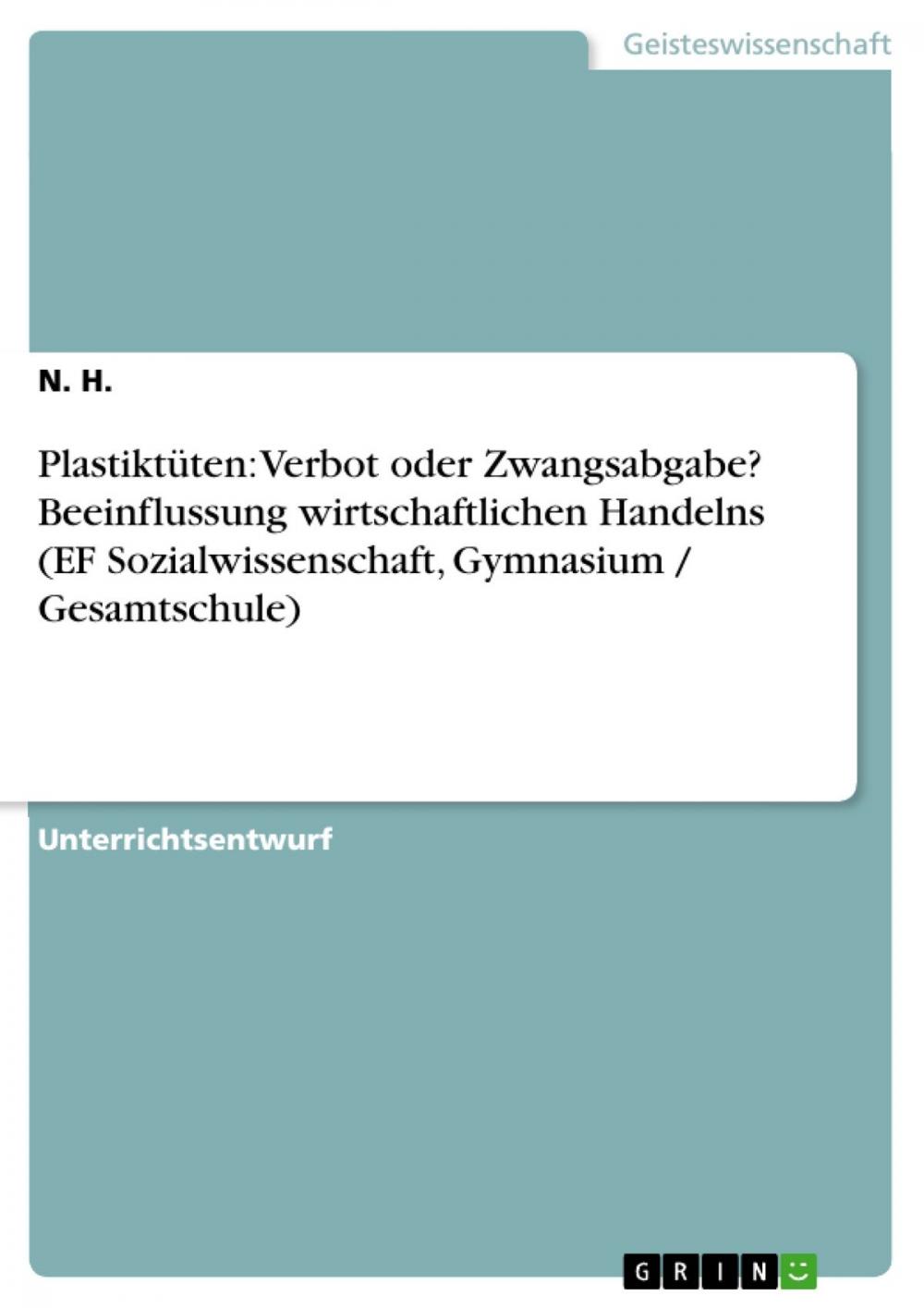 Big bigCover of Plastiktüten: Verbot oder Zwangsabgabe? Beeinflussung wirtschaftlichen Handelns (EF Sozialwissenschaft, Gymnasium / Gesamtschule)