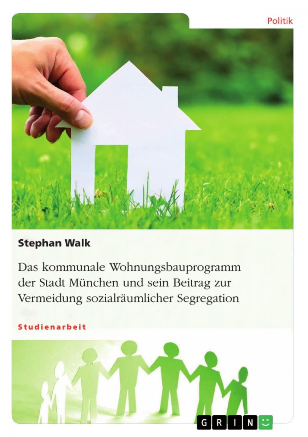 Big bigCover of Das kommunale Wohnungsbauprogramm der Stadt München und sein Beitrag zur Vermeidung sozialräumlicher Segregation