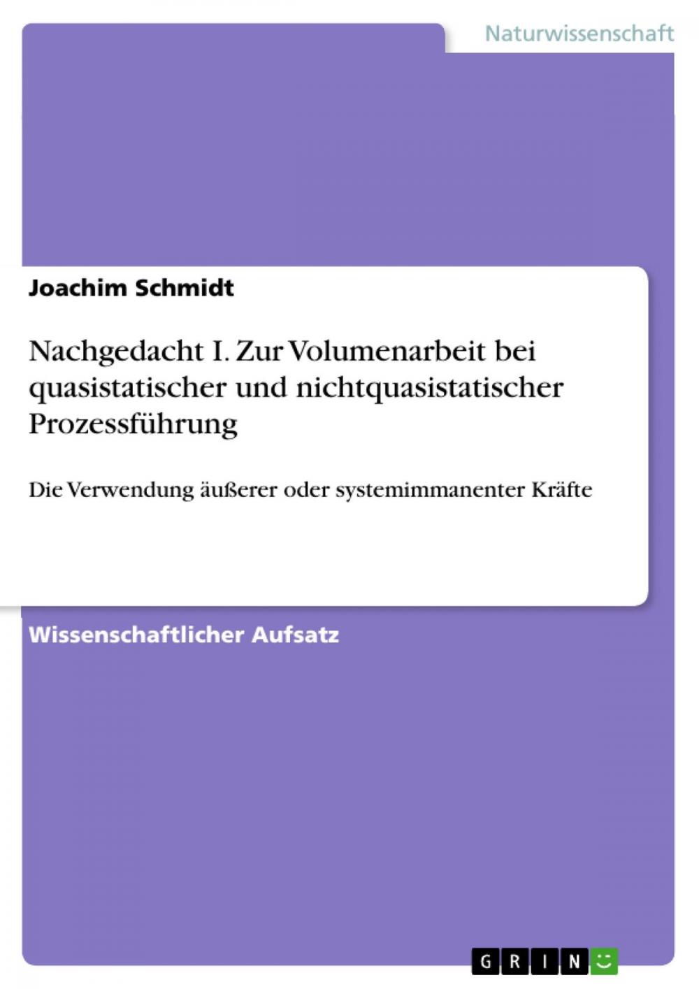 Big bigCover of Nachgedacht I. Zur Volumenarbeit bei quasistatischer und nichtquasistatischer Prozessführung