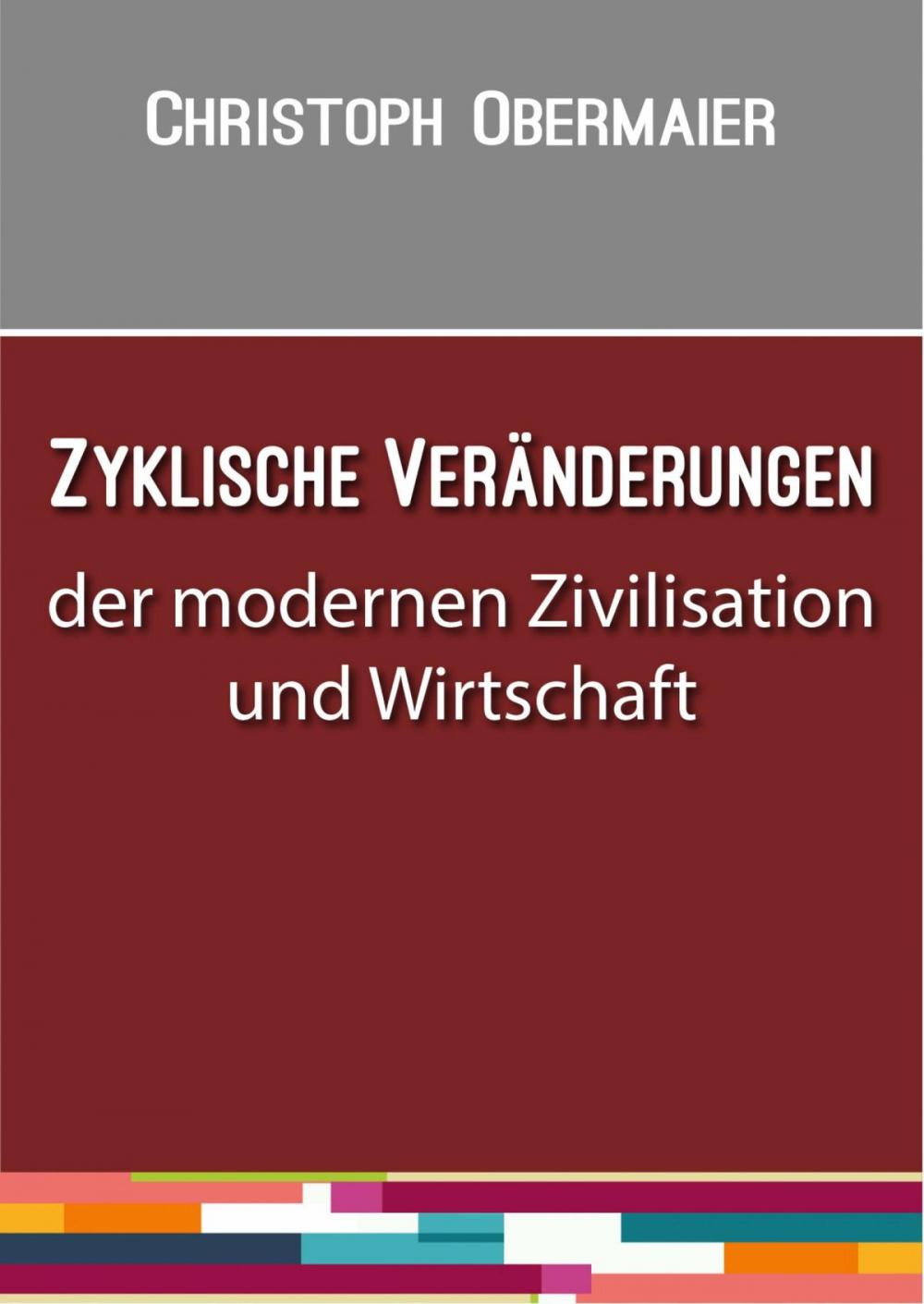 Big bigCover of Zyklische Veränderungen der modernen Zivilisation und Wirtschaft