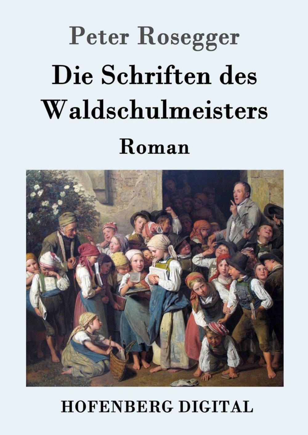 Big bigCover of Die Schriften des Waldschulmeisters