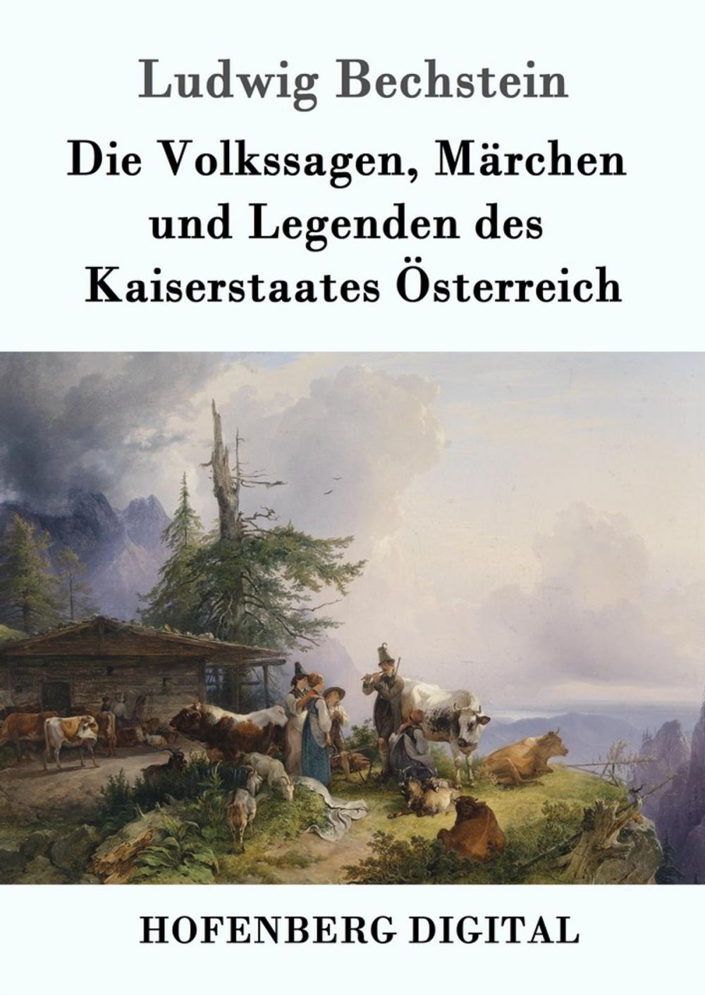 Big bigCover of Die Volkssagen, Märchen und Legenden des Kaiserstaates Österreich