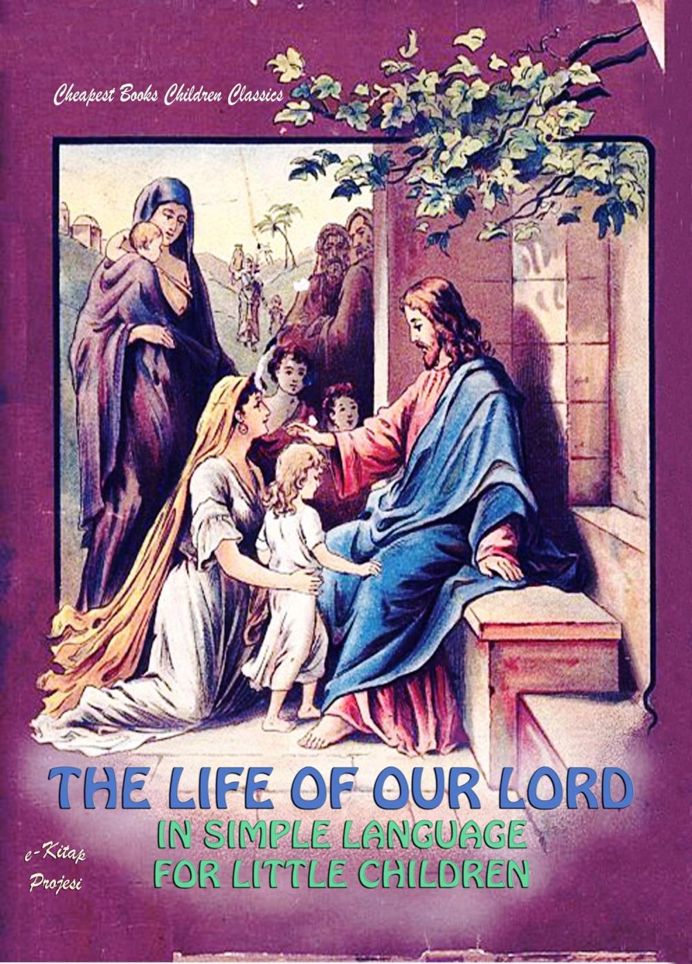 Big bigCover of The Life of Our Lord in Simple Language for Little Children