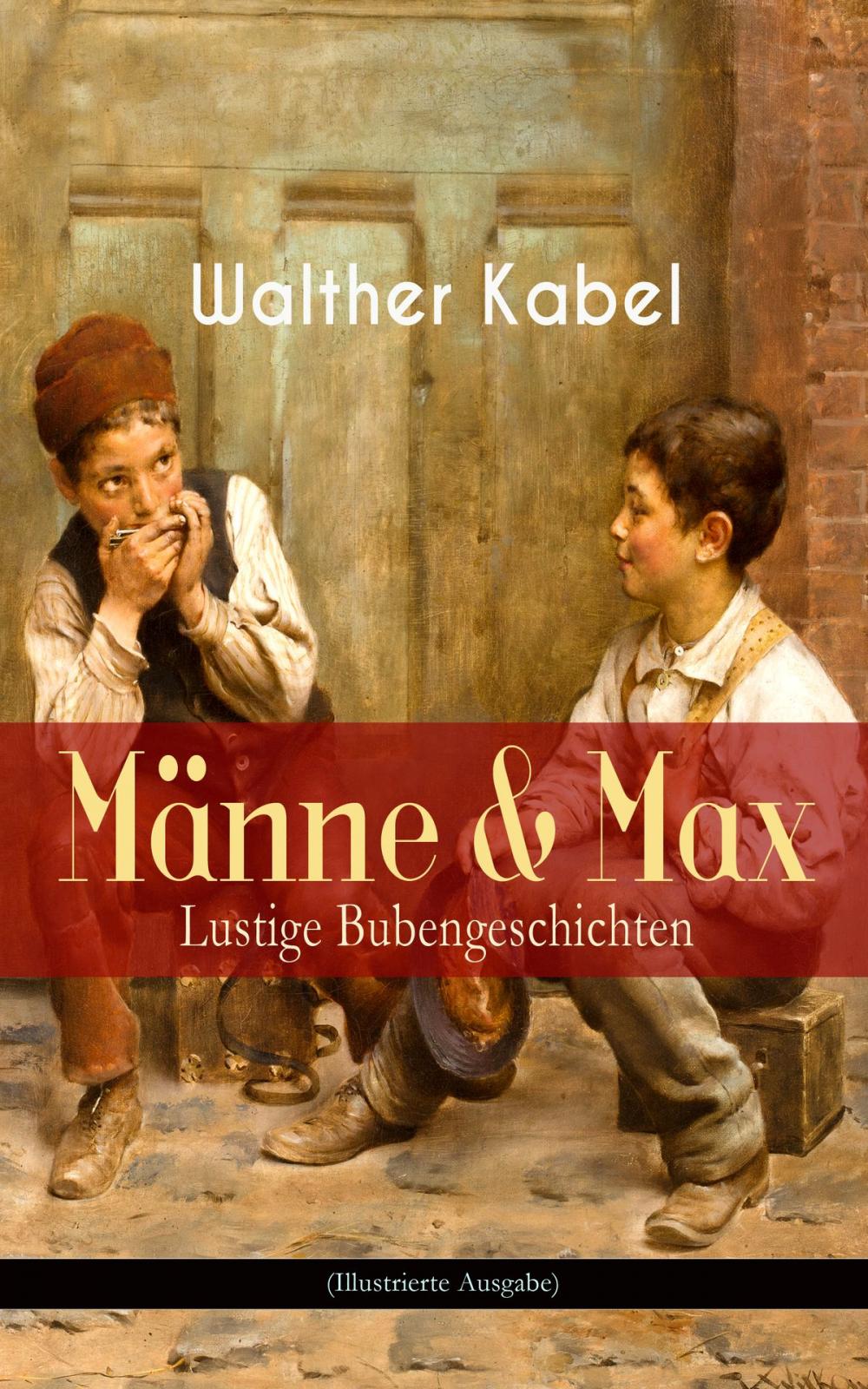 Big bigCover of Männe & Max - Lustige Bubengeschichten (Illustrierte Ausgabe)