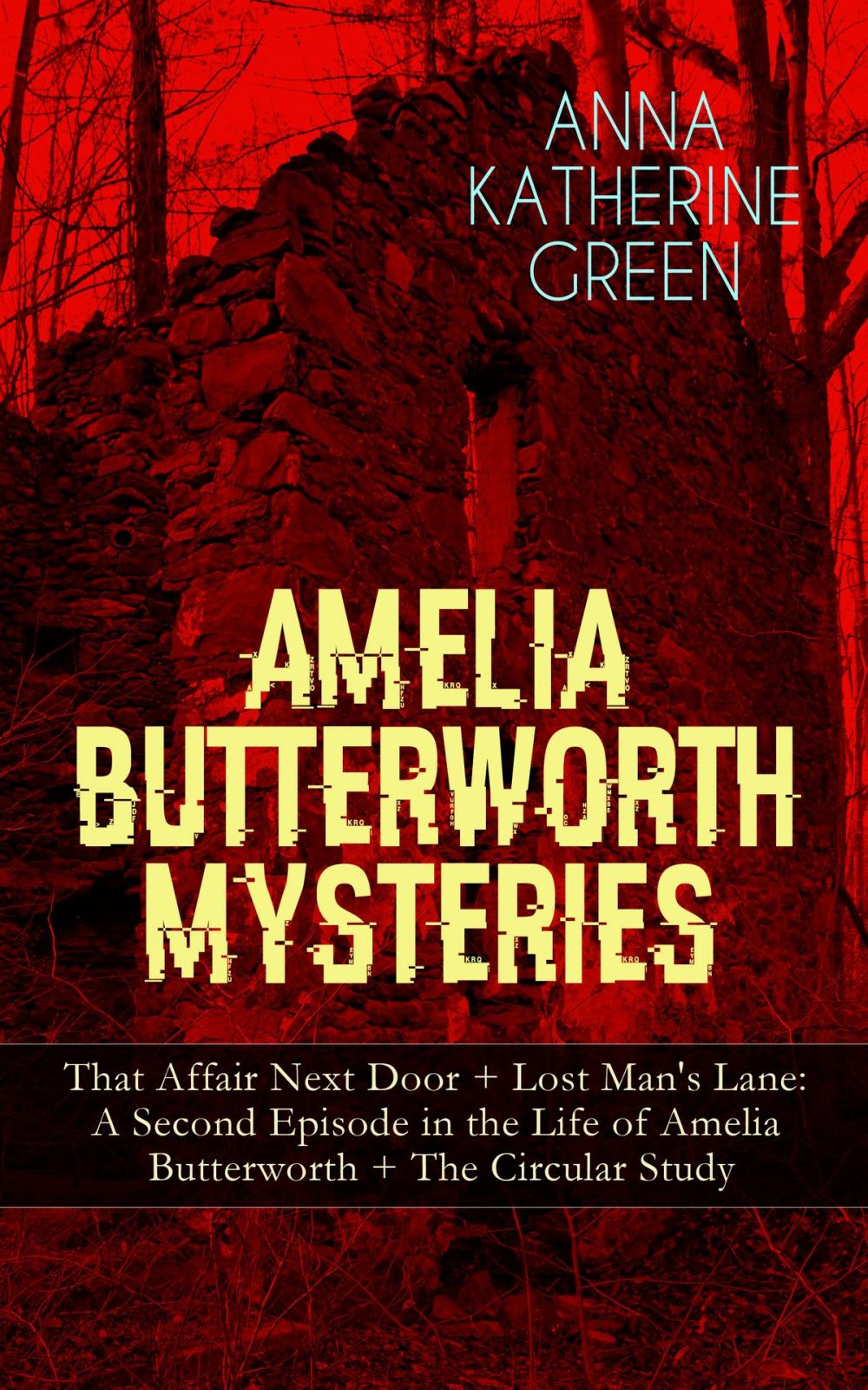 Big bigCover of AMELIA BUTTERWORTH MYSTERIES: That Affair Next Door + Lost Man's Lane: A Second Episode in the Life of Amelia Butterworth + The Circular Study