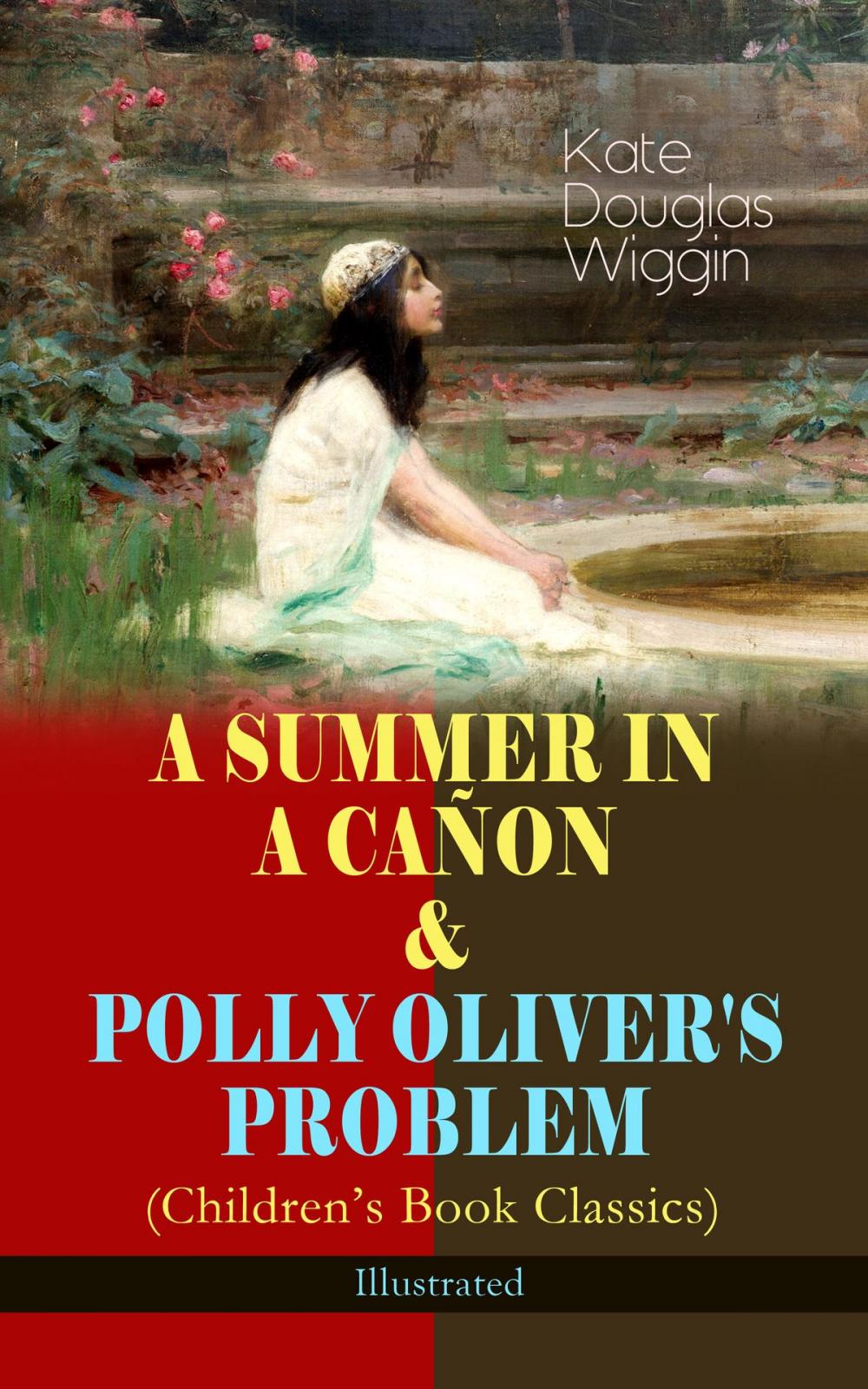 Big bigCover of A SUMMER IN A CAÑON & POLLY OLIVER'S PROBLEM (Children's Book Classics) - Illustrated