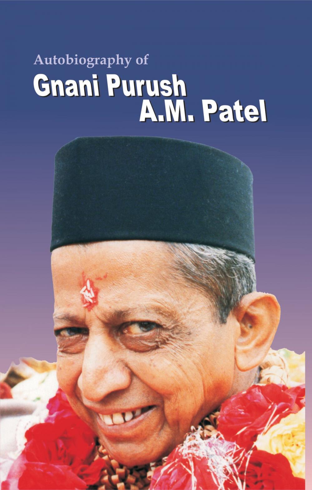 Big bigCover of Autobiograpy Of Gnani Purush A. M. Patel