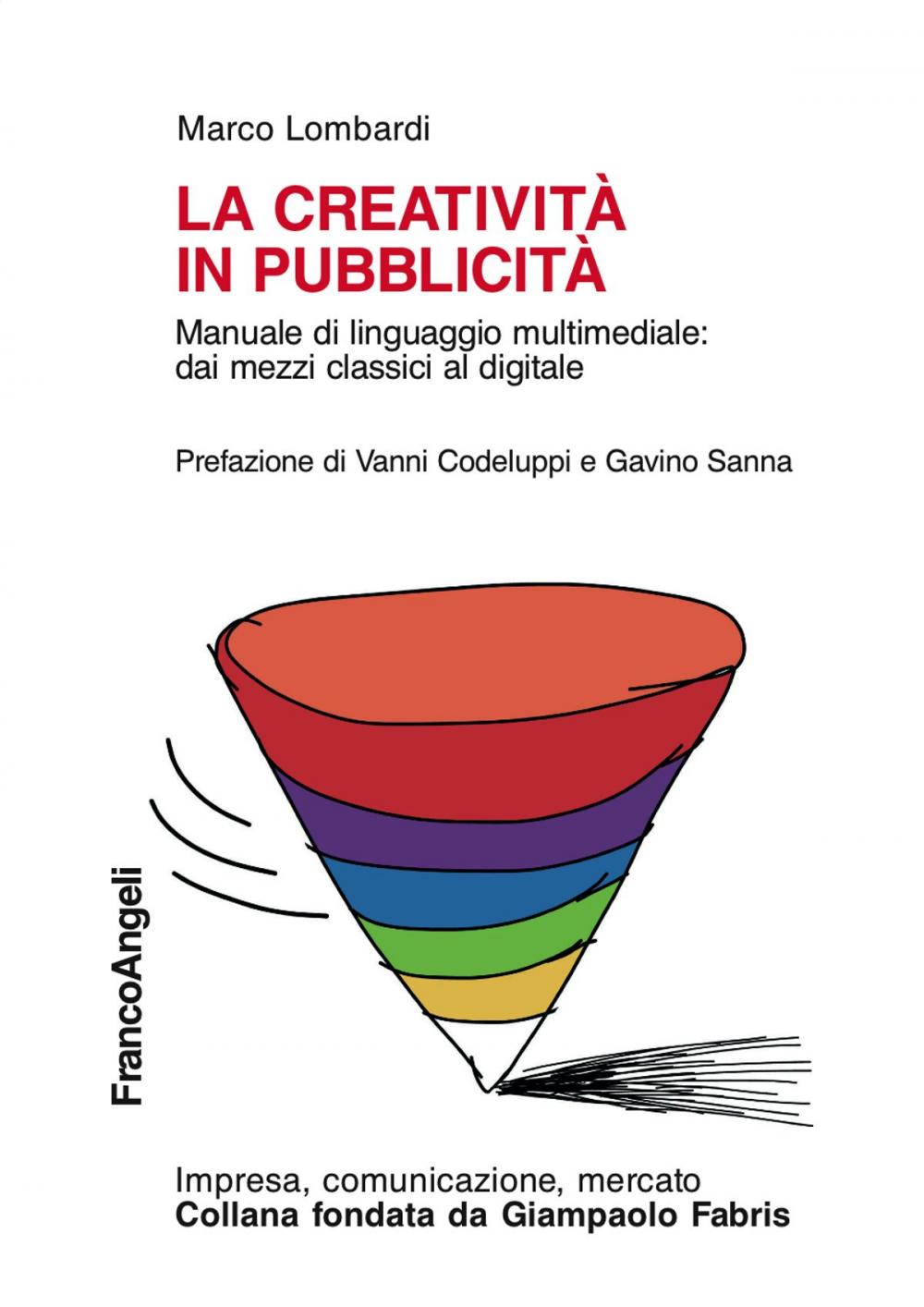 Big bigCover of La creatività in pubblicità. Manuale di linguaggio multimediale: dai mezzi classici al digitale