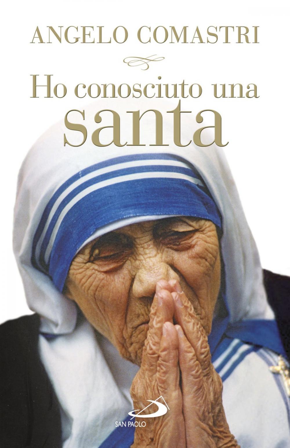 Big bigCover of Ho conosciuto una santa. Madre Teresa di Calcutta