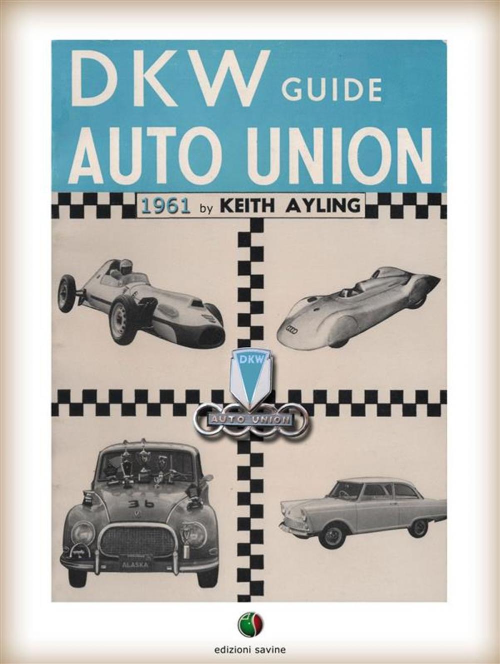 Big bigCover of The AUTO UNION-DKW Guide