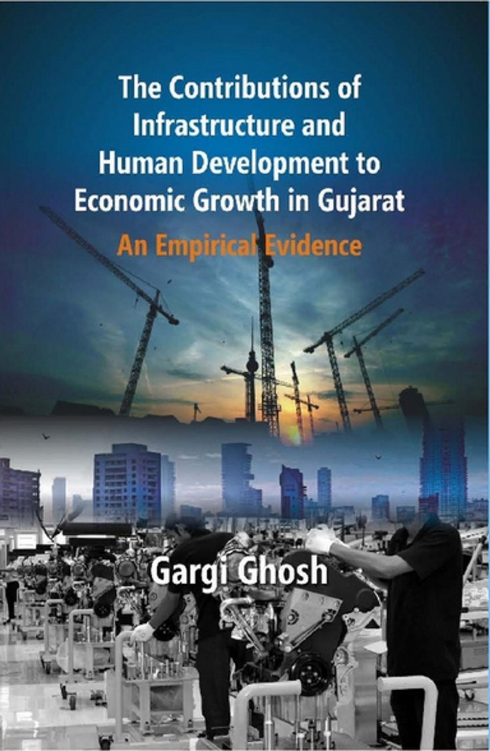 Big bigCover of The Contributions of Infrastructure and Human Development To Economic Growth in Gujarat