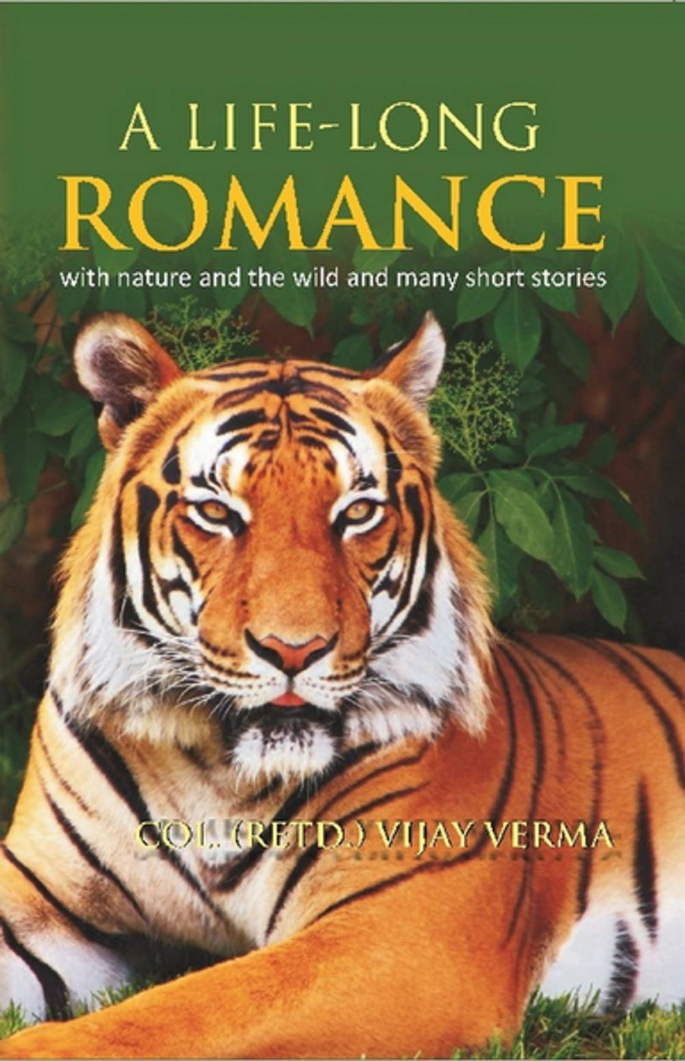 Big bigCover of A Life Long Romance With Nature and the Wild and Many Short Stories