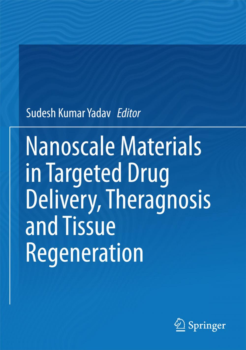 Big bigCover of Nanoscale Materials in Targeted Drug Delivery, Theragnosis and Tissue Regeneration