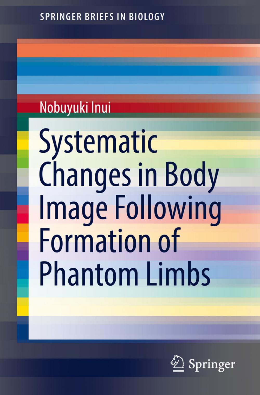 Big bigCover of Systematic Changes in Body Image Following Formation of Phantom Limbs