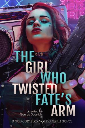 Cover of the book The Girl Who Twisted Fate's Arm by Courtney J. Donkersteeg