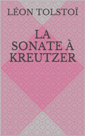 Cover of the book La Sonate à Kreutzer by Sarah Bernhardt