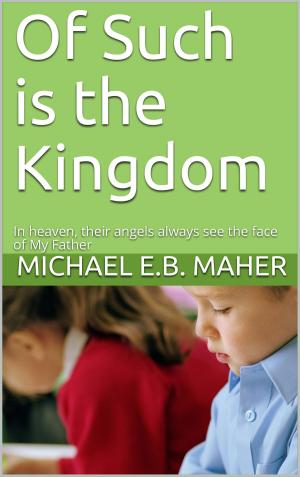 Cover of the book Of Such is the Kingdom by Joe Blow