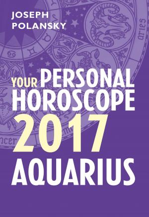Cover of the book Aquarius 2017: Your Personal Horoscope by Adam Lehrhaupt
