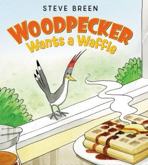 Cover of the book Woodpecker Wants a Waffle by Raymond Yakeleya