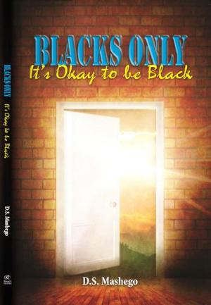 Cover of the book Blacks Only: It's Okay to be Black by Kevin Stansfield