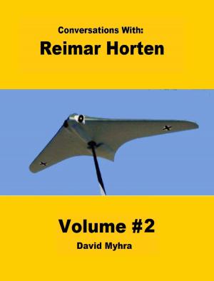 Cover of the book Conversations With: Reimar Horten-Volume 2 by David Myhra