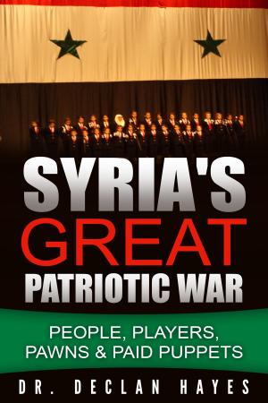 Book cover of Syria's Great Patriotic War: People, Players, Pawns & Paid Puppets