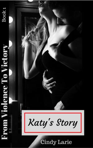 bigCover of the book From Violence To Victory Book 1 Katy's Story by 