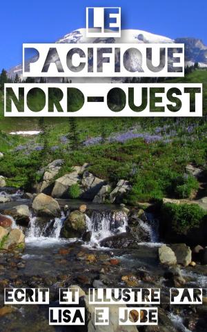 Cover of the book Le Pacifique Nord-Ouest by Annie Lena Day