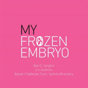 Cover of the book My Frozen Embryo by Vidita Hegde