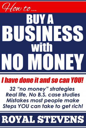 Cover of the book How To Buy A Business With No Money by Steve Carter