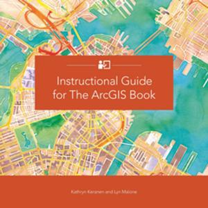 Cover of the book Instructional Guide for The ArcGIS Book by Wilpen L. Gorr, Kristen S. Kurland, Zan M. Dodson