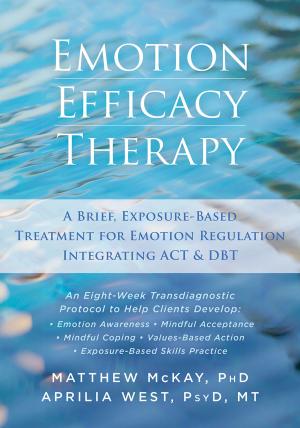 Cover of the book Emotion Efficacy Therapy by Alexander L. Chapman, PhD, RPsych, Kim L. Gratz, PhD, Matthew Tull, PhD
