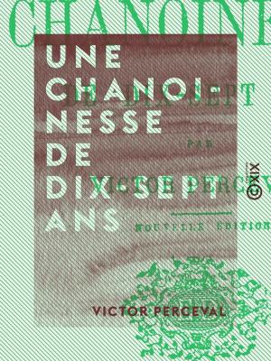 Cover of the book Une chanoinesse de dix-sept ans by Jean Moréas