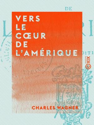 Cover of the book Vers le coeur de l'Amérique by Jean de la Bruyère
