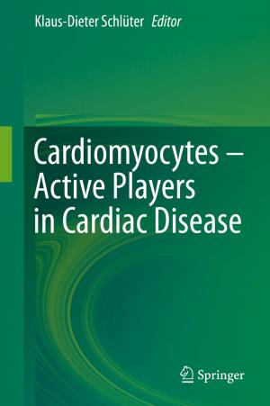 Cover of the book Cardiomyocytes – Active Players in Cardiac Disease by Troyee Dasgupta, Soumyajit Mukherjee