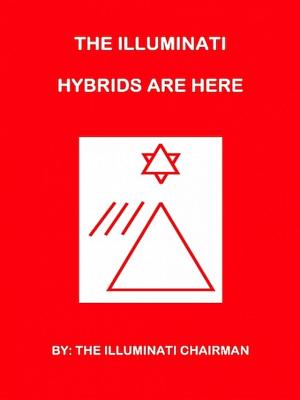 Cover of the book The Illuminati Hybrids Are Here by Dana Knechter