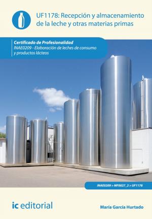 Cover of the book Recepción y almacenamiento de la leche y otras materias primas by Jesús Francisco Camuña Rodríguez