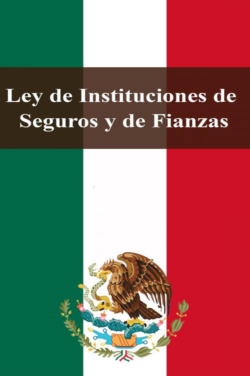 Cover of the book Ley de Instituciones de Seguros y de Fianzas by Estados Unidos Mexicanos, Dyalpha