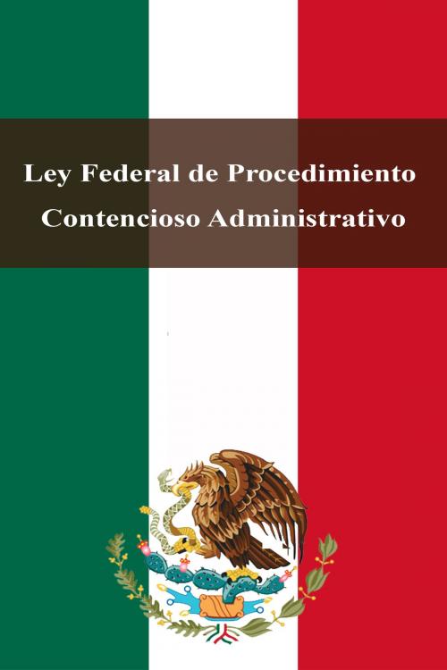 Cover of the book Ley Federal de Procedimiento Contencioso Administrativo by Estados Unidos Mexicanos, Dyalpha