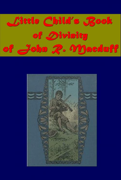 Cover of the book The Little Child's Book of Divinity by John R. Macduff, AEB Publishing