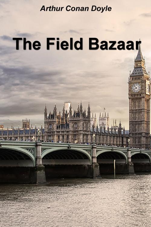 Cover of the book The Field Bazaar by Arthur Conan Doyle, Dyalpha